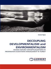 DECOUPLING DEVELOPMENTALISM and ENVIRONMENTALISM,3838355245,9783838355245