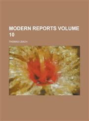 Modern Reports Volume 10,1234170213,9781234170219
