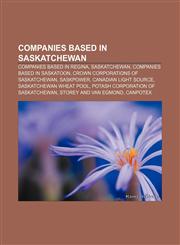 Companies based in Saskatchewan Companies based in Regina, Saskatchewan, Companies based in Saskatoon, Crown corporations of Saskatchewan,1157805264,9781157805267