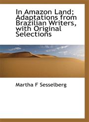 In Amazon Land; Adaptations from Brazilian Writers, with Original Selections,1117219186,9781117219189