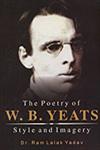 The Poetry of W.B. Yeats Style and Imagery 1st Edition,8174873740,9788174873743