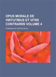 Opus morale de Virtutibus et Vitiis contrariis Volume 4,1236990366,9781236990365