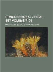 Congressional serial set Volume 7106,1230076662,9781230076669