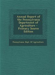 Annual Report of the Pennsylvania Department of Agriculture,1289752737,9781289752736