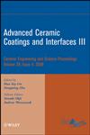 Advanced Ceramic Coatings and Interfaces III A Collection of Papers Presented at the 32Nd International Conference On Advanced Ceramics and Composites, January 27-February 1, 2008, Daytona Beach, Florida / Editors, Hua -Tay Lin, Dongming Zhu. ; Volume Editors, Tatsuki Obji, Andrew Wereszczak,0470344954,9780470344958