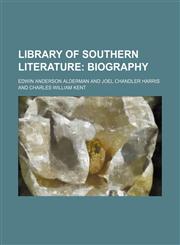 Library of Southern Literature (Volume 4); Biography,115026795X,9781150267956