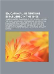 Educational institutions established in the 1540s Trinity College, Cambridge, Christ Church, Oxford, The King's School, Ely,1155740130,9781155740133