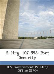 S. Hrg. 107-593 Port Security,1287593046,9781287593041