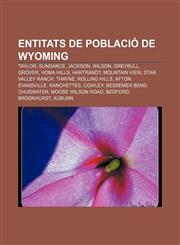 Entitats de població de Wyoming Taylor, Sundance, Jackson, Wilson, Greybull, Grover, Homa Hills, Hartrandt, Mountain View, Star Valley Ranch,1233319655,9781233319657