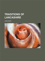 Traditions of Lancashire,1153951282,9781153951289