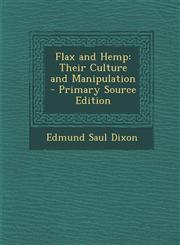 Flax and Hemp Their Culture and Manipulation - Primary Source Edition,1287965857,9781287965855
