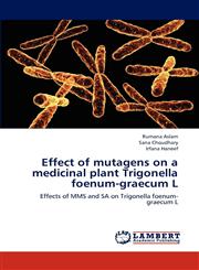 Effect of Mutagens on a Medicinal Plant Trigonella Foenum-Graecum L,3659205370,9783659205378