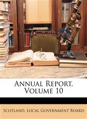 Annual Report, Volume 10,1146167199,9781146167192