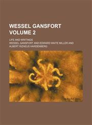 Wessel Gansfort; life and writings Volume 2,1154175243,9781154175240