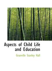 Aspects of Child Life and Education,1103235001,9781103235001