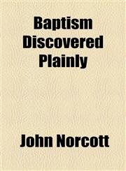 Baptism Discovered Plainly,1154478505,9781154478501