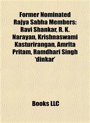 Former Nominated Rajya Sabha Members Ravi Shankar, R. K. Narayan, Krishnaswami Kasturirangan, Amrita Pritam, Ramdhari Singh 'dinkar',1155742052,9781155742052