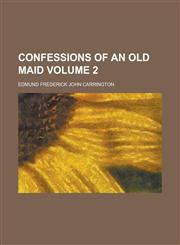 Confessions of an Old Maid Volume 2,1153370085,9781153370080