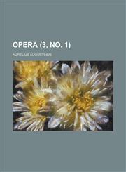 Opera Volume 3, no. 1,1234430630,9781234430634