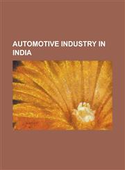 Automotive Industry in India Anand Mahindra, Automotive Corridor, Automotive Industry in Chennai, Automotive Research Association of India, Auto Ex,123074939X,9781230749396