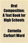 Oral Composition; A Text Book for High Schools,1154804518,9781154804515