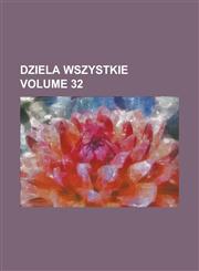 Dziela wszystkie Volume 32,1236812247,9781236812247