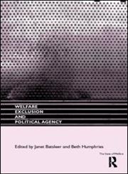 Welfare, Exclusion & Political Agency (The State of Welfare),0415195144,9780415195140