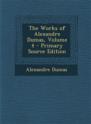 Works of Alexandre Dumas, Volume 4,1289515468,9781289515461