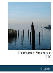 Threescore Years and Ten,1117561801,9781117561806