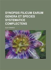 Synopsis Filicum Earum Genera Et Species Systematice Complectens,1234336111,9781234336110