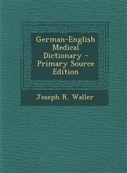German-English Medical Dictionary - Primary Source Edition,1294824678,9781294824671