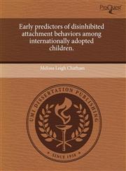 Early predictors of disinhibited attachment behaviors among internationally adopted children.,1243472391,9781243472397
