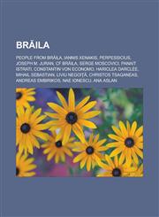 Brăila People from Brăila, Iannis Xenakis, Perpessicius, Joseph M. Juran, CF Brăila, Serge Moscovici, Panait Istrati, Constantin von Economo, Hariclea Darclée, Mihail Sebastian, Liviu Negoiţă, Christos Tsaganeas, Andreas Embirikos,1157787606,9781157787600