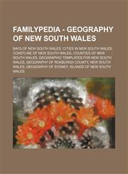 Familypedia - Geography of New South Wales Bays of New South Wales, Cities in New South Wales, Coastline of New South Wales, Counties of New South Wales, Geographic templates for New South Wales, Geography of Roxburgh County, New South Wales, Geography o,1234855917,9781234855918