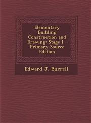 Elementary Building Construction and Drawing Stage I - Primary Source Edition,1294284800,9781294284802