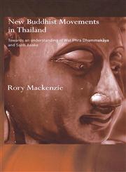 New Buddhist Movements in Thailand Towards an Understanding of Wat Phra Dhammakaya and Santi Asoke,0415408695,9780415408691