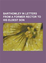 Barthomley in Letters from a Former Rector to His Eldest Son,1230379282,9781230379289