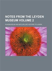 Notes from the Leyden Museum Volume 2,1154241955,9781154241952