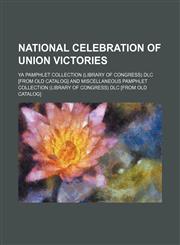 NATIONAL CELEBRATION OF UNION VICTORIES,115167950X,9781151679505
