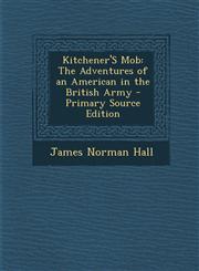 Kitchener's Mob The Adventures of an American in the British Army - Primary Source Edition,1294690744,9781294690740
