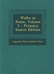 Walks in Rome, Volume 2 Vol. 2,1287490263,9781287490265