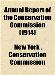 Annual Report of the Conservation Commission (1914),1153440091,9781153440097