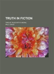 Truth in Fiction; Twelve Tales With a Moral,1154561186,9781154561180
