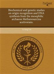 Biochemical and genetic studies on origin recognition and DNA synthesis from the mesophilic archaeon Methanosarcina acetivorans.,1243698934,9781243698933