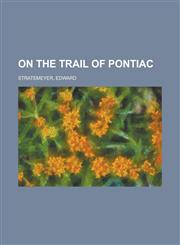 On the Trail of Pontiac,1153675218,9781153675215
