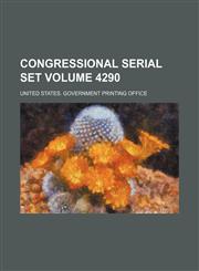 Congressional serial set Volume 4290,1130277275,9781130277272