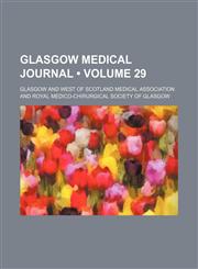 Glasgow Medical Journal (Volume 29),1153945908,9781153945905