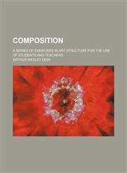 Composition; A Series of Exercises in Art Structure for the Use of Students and Teachers,1235873021,9781235873027