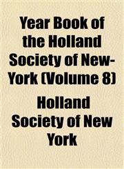 Year Book of the Holland Society of New-York (Volume 8),1153223244,9781153223249