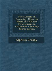 First Lessons in Geometry Upon the Model of Colburn's First Lessons in Arithmetic,1289906416,9781289906412